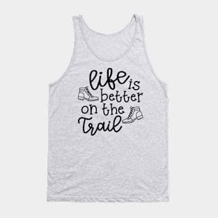 Life Is Better On The Trail Hiking Hiker Tank Top